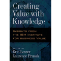 Creating Value with Knowledge: Insights from the IBM Institute for Business Value - Hardcover