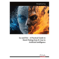 Ice and Fire - A Practical Guide to Stock Picking from K-Line to Artificial Intelligence - Paperback