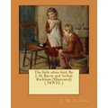 The little white bird. By: J. M. Barrie and Arthur Rackham (Illustrated) ( NOVEL ) - Paperback