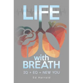 Life With Breath: IQ + Eq = New You - Paperback
