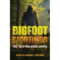 Bigfoot Sightings: True Encounters - Paperback