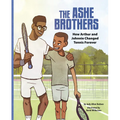 The Ashe Brothers: How Arthur and Johnnie Changed Tennis Forever - Hardcover