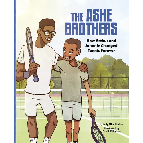 The Ashe Brothers: How Arthur and Johnnie Changed Tennis Forever - Hardcover