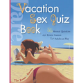 Vacation Sex Quiz Book: 55 Mental Quickies and Erotic Games for Adults at Play - Paperback