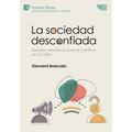 La sociedad desconfiada. Debates televisivos, jóvenes y política en Ecuador - Hardcover