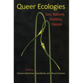 Queer Ecologies: Sex, Nature, Politics, Desire - Paperback