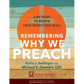 Remembering Why We Preach: A Retreat to Renew Your Spirit and Skill - Paperback