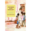 Performing Black Masculinity: Race, Culture, and Queer Identity - Paperback