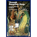 Through Dungeons Deep: A Fantasy Gamers' Handbook - Paperback