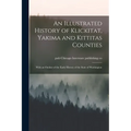 An Illustrated History of Klickitat, Yakima and Kittitas Counties; With an Outline of the Early History of the State of Washington - Paperback