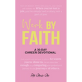 Werk by Faith: A 30-Day Career Devotional - Paperback