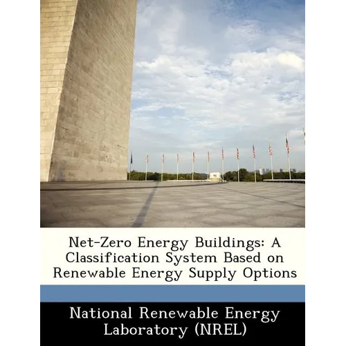 Net-Zero Energy Buildings: A Classification System Based on Renewable Energy Supply Options - Paperback