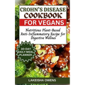 Crohn's Disease Cookbook for Vegans: Nutritious plant-based anti-inflammatory recipe for digestive wellness - Paperback