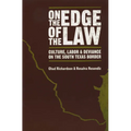 On the Edge of the Law: Culture, Labor, and Deviance on the South Texas Border - Paperback