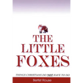 The Little Foxes: Things Christians do not have to do - Hardcover