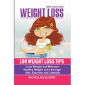 Weight Loss: 100 Weight Loss Tips: Lose Weight and Maintain Healthy Weight Loss through Diet, Exercise and Lifestyle - Paperback