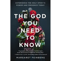 The God You Need to Know: Experience the Holy Spirit's Power and Presence Today - Paperback