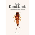 In the Kinnickinnic: Stories of a River and Its Insect Life - Paperback