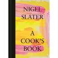 A Cook's Book: The Essential Nigel Slater [A Cookbook] - Hardcover