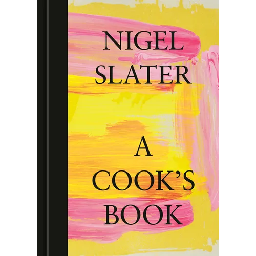 A Cook's Book: The Essential Nigel Slater [A Cookbook] - Hardcover