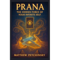 Prana: The Hidden Force of Your Infinite Self - Paperback