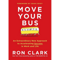 Move Your Bus: An Extraordinary New Approach to Accelerating Success in Work and Life - Hardcover