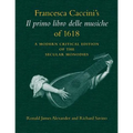 Francesca Caccini's Il Primo Libro Delle Musiche of 1618: A Modern Critical Edition of the Secular Monodies - Paperback