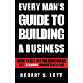 Every Man's Guide to Building a Business - Paperback