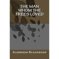 The Man Whom the Trees Loved - Paperback