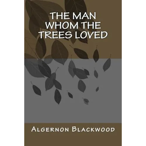 The Man Whom the Trees Loved - Paperback