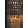 Francis and Dominic and the Mendicant Orders - Hardcover