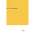History of Maria Antoinette - Hardcover