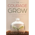 The Courage to Grow: Life Strategies to Become the Best Version of You - Paperback