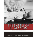 The Greatest Battles in History: The Battle of El Alamein - Paperback