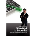 MICHAEL PODOLNY'S SHORTCUT TO SECURITY Make Your Business Worth More to You - Paperback
