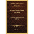A Selection Of Legal Maxims: Classified And Illustrated (1854) - Paperback