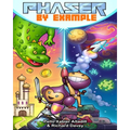 Phaser by Example: Learn to create HTML video games with JavaScript - Paperback