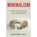 Minimalism: A guide to improving your life with minimalism - Paperback