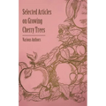 Selected Articles on Growing Cherry Trees - Paperback