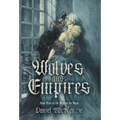 Wolves and Empires - Hardcover
