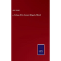 A History of the Ancient Chapel of Birch - Hardcover