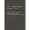 The Other Price of Hitler's War: German Military and Civilian Losses Resulting from World War II - Hardcover