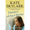 Daddy's Wicked Parties: The Most Shocking True Story of Child Abuse Ever Told - Paperback
