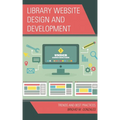 Library Website Design and Development: Trends and Best Practices - Hardcover
