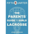 The Parents' Guide to Girls' Lacrosse - Paperback