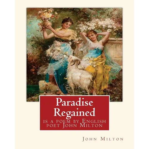 Paradise Regained, is a poem by English poet John Milton (poetry): John Milton (9 December 1608 - 8 November 1674) was an English poet, polemicist, an - Paperback
