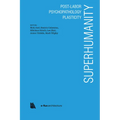 Superhumanity: Post-Labor, Psychopathology, Plasticity - Paperback