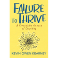 Failure to Thrive: A Formidable Amount of Stupidity - Paperback