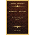 Books And Characters: French And English (1922) - Paperback