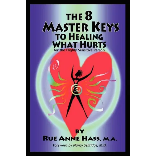 The 8 Master Keys To Healing What Hurts - Paperback